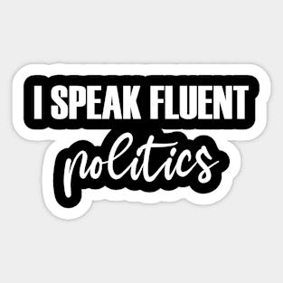 i speak fluent politics Sticker